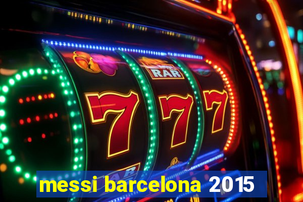 messi barcelona 2015